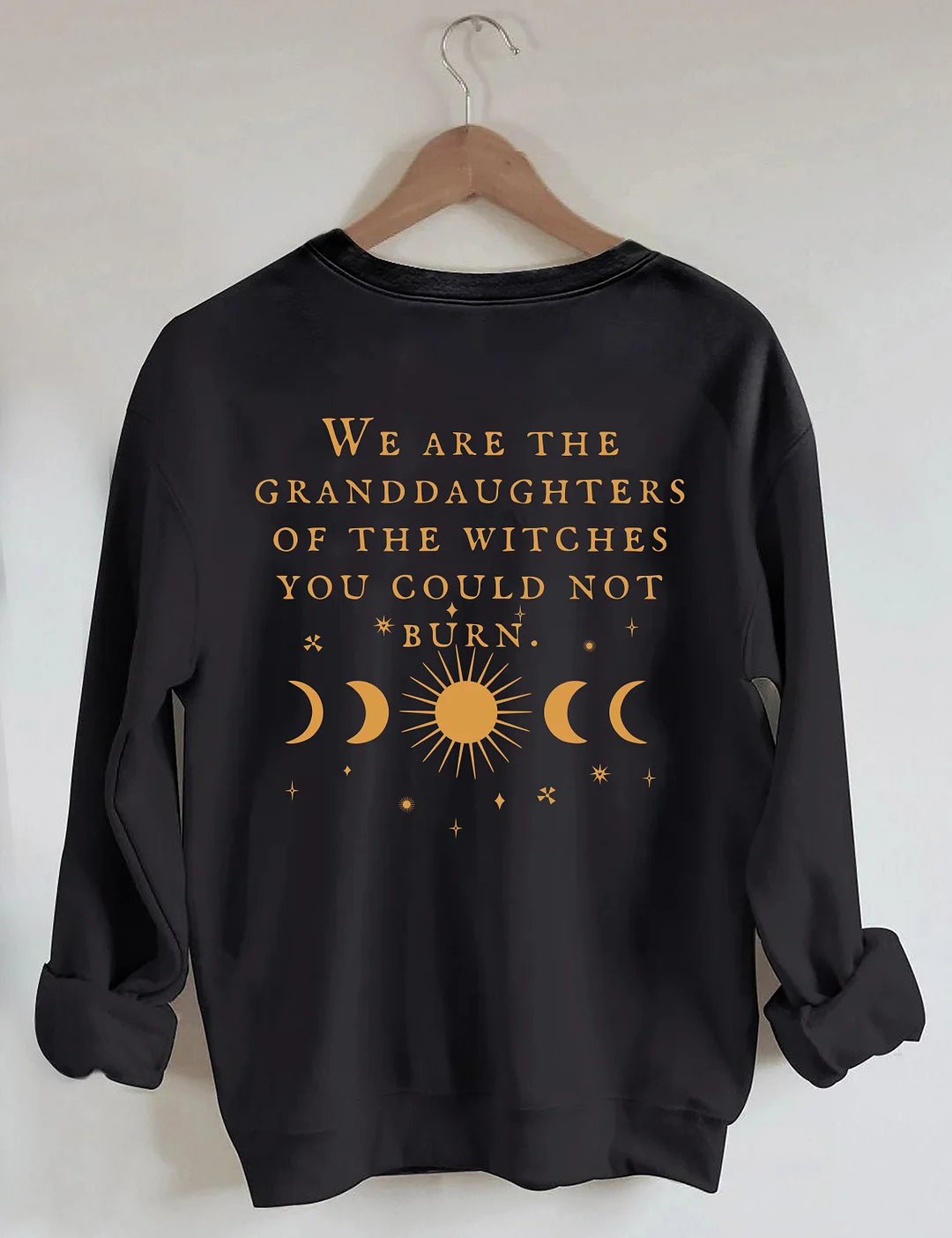 We Are The Granddaughters Of The Witches You Could Not Burn Sweatshirt