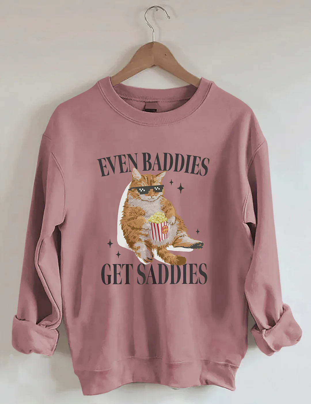 Even Baddies Get Saddies Sweatshirt
