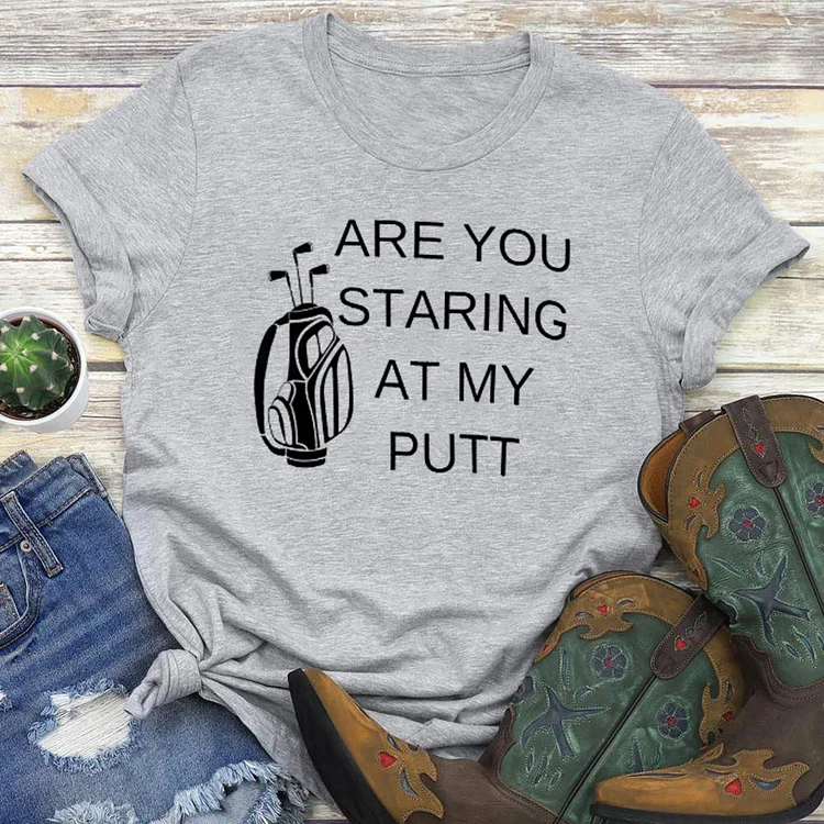 Golf- Are you staring at my putt  T-shirt Tee -03183-Annaletters