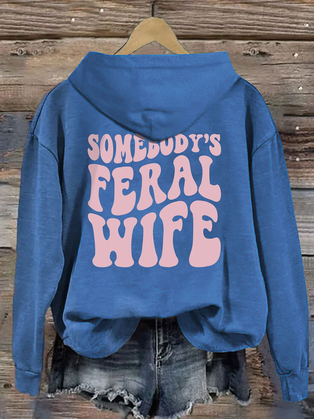 Somebody’s  Feral Wife Hoodie