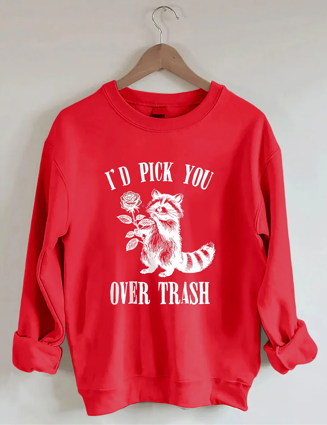  Humorous I'd Pick You Over Trash Valentine's Day Sweatshirt