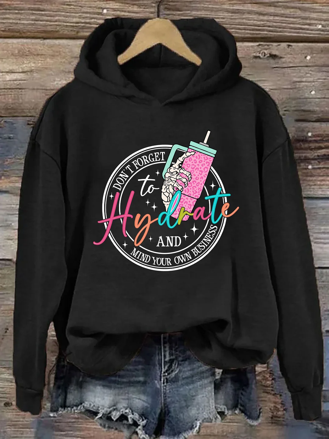 Don't Forget Your Hydrate Mind Your Own Business Hoodie