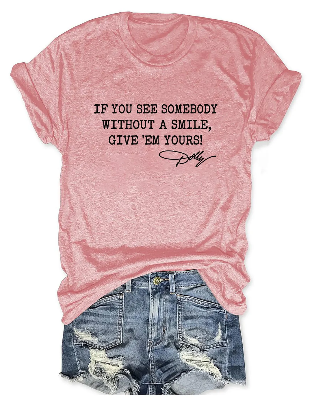 If You See Somebody Without A Smile Give'em Yours Dolly Parton T-shirt