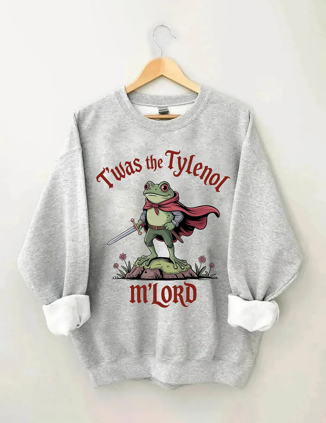 T'was The Tylenol M'lord Sweatshirt