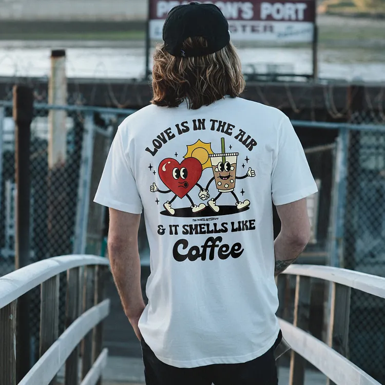 Love Is In The Air & It Smells Like Coffee T-shirt