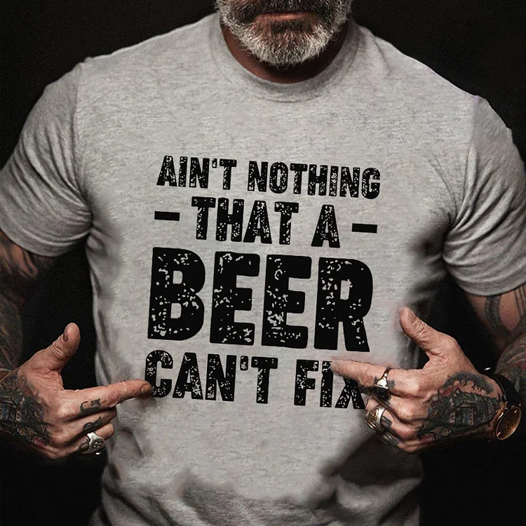 Ain't Nothing That A Beer Can't Fix Funny Sarcastic T-shirt socialshop