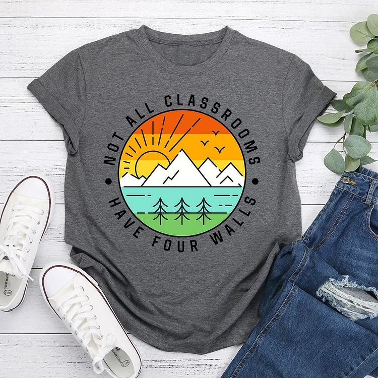 Not all class have four walls T-Shirt Tee -08139