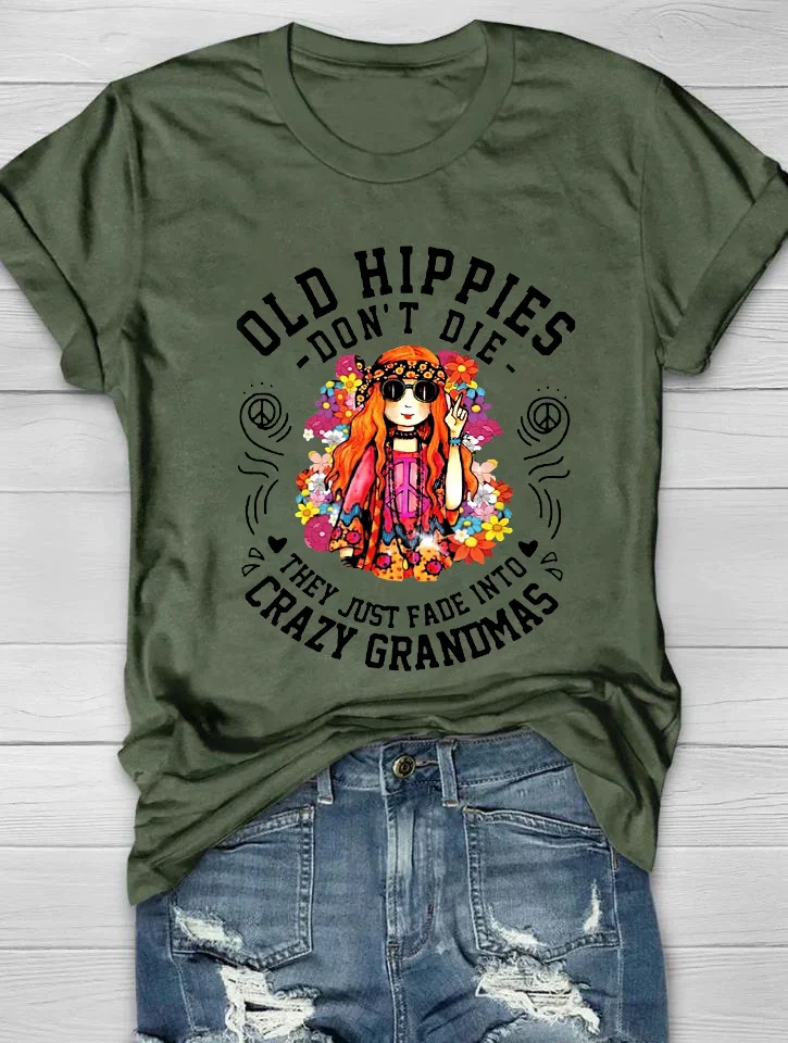 Old Hippie Don't Die They Just Fade Into Crazy Grandmas Print Women's T-shirt