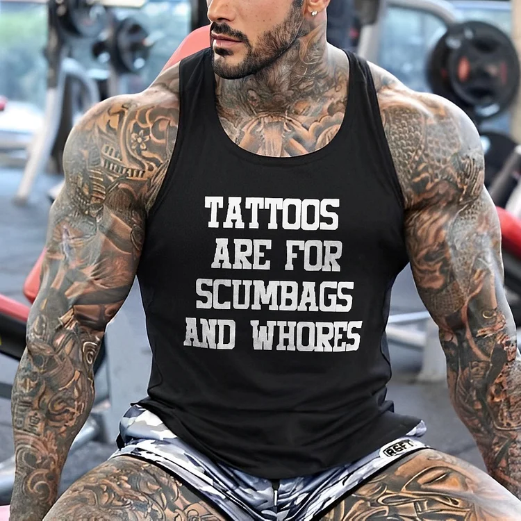 Tattoos Are For Scumbags And Whores Vest