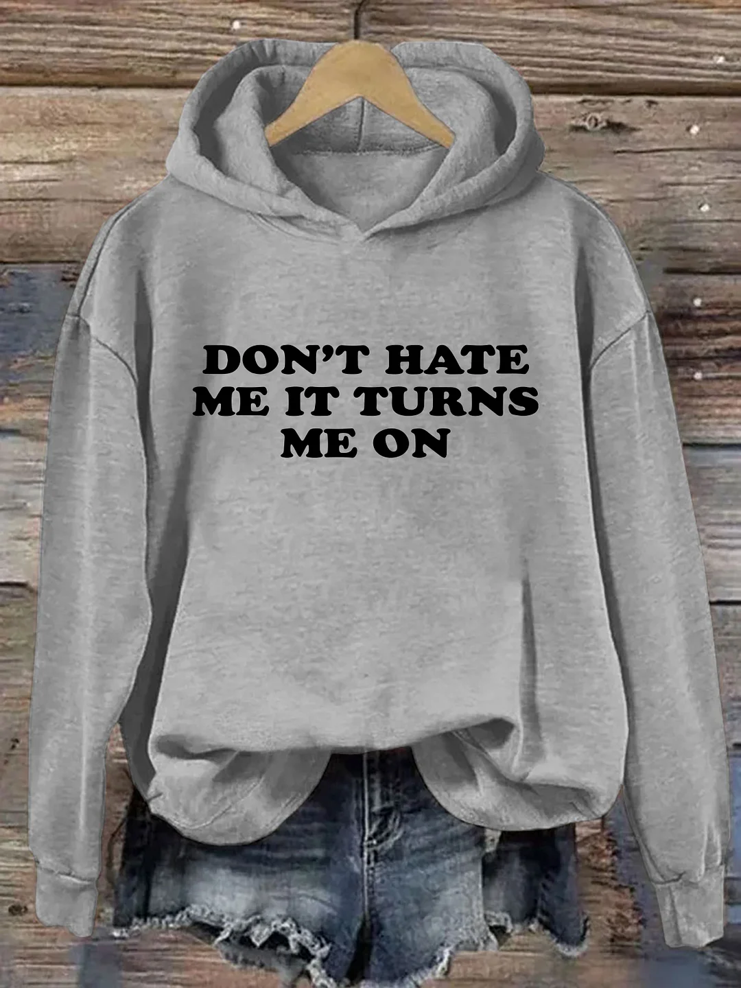 Don't Hate Me It Turns Me On Hoodie