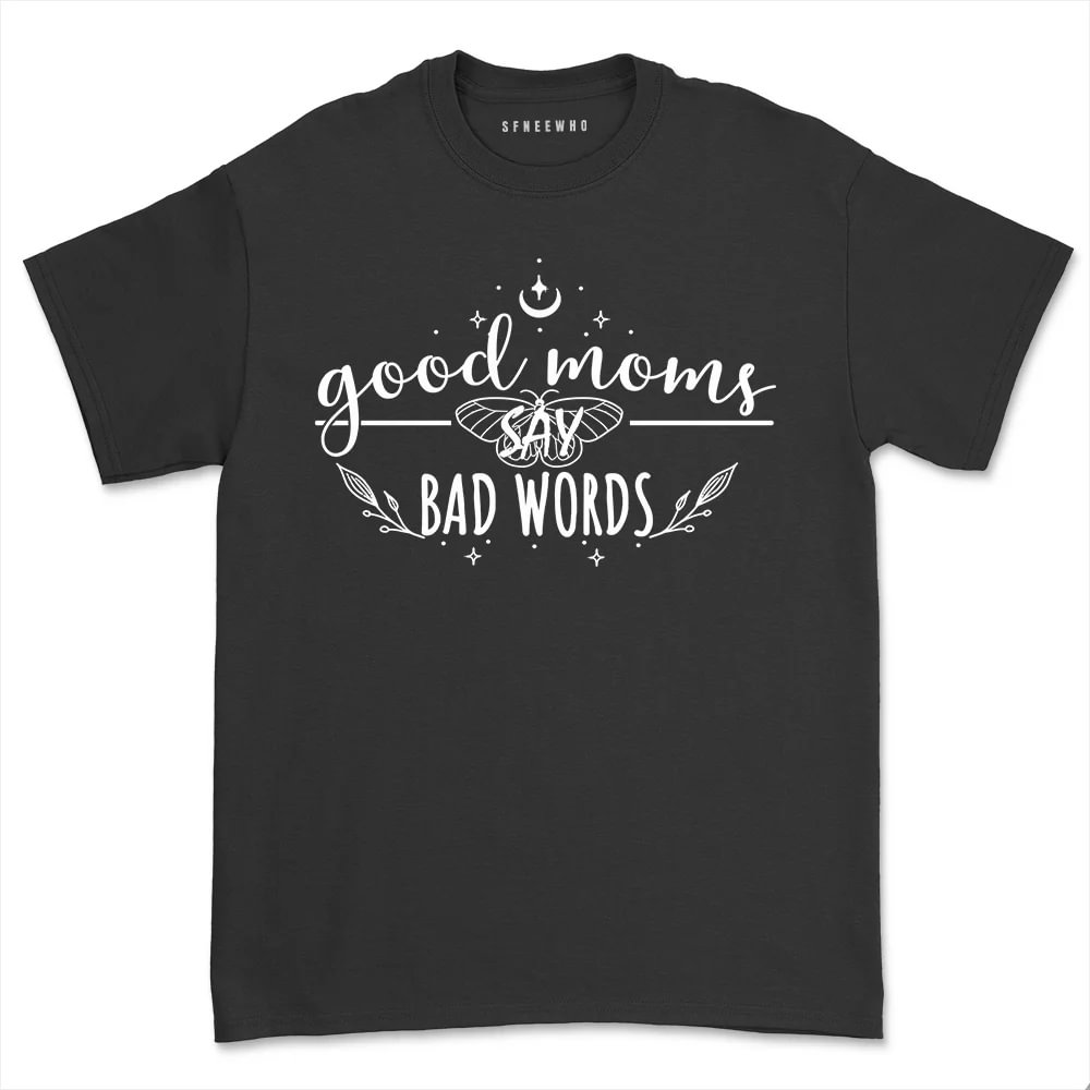 Good Moms Say Bad Words T Shirt Women Letter Print Sarcastic Tee Gift for Mama life Tops