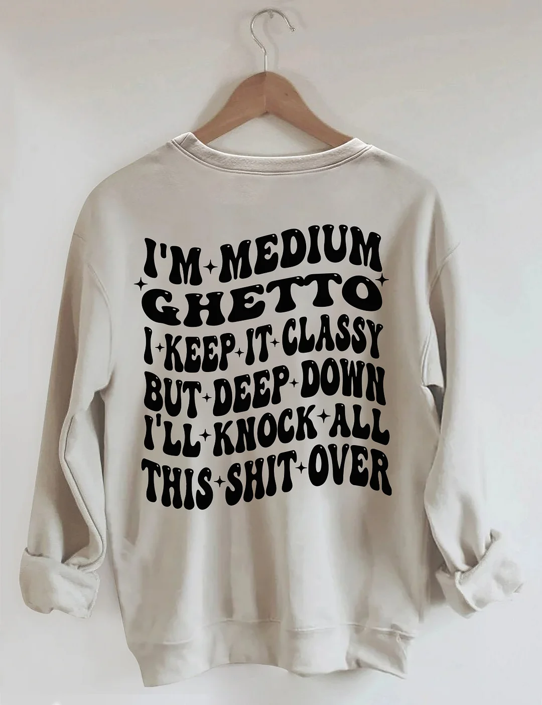 I’m Medium Ghetto Sweatshirt
