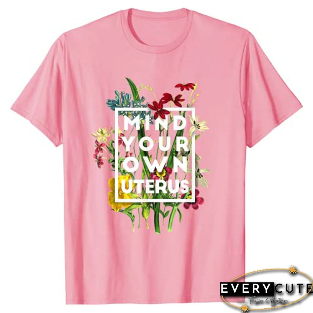 Mind Your Own Uterus Shirt Floral My Uterus My Choice T-Shirt Tee TopsFor Women Graphic T Shirts