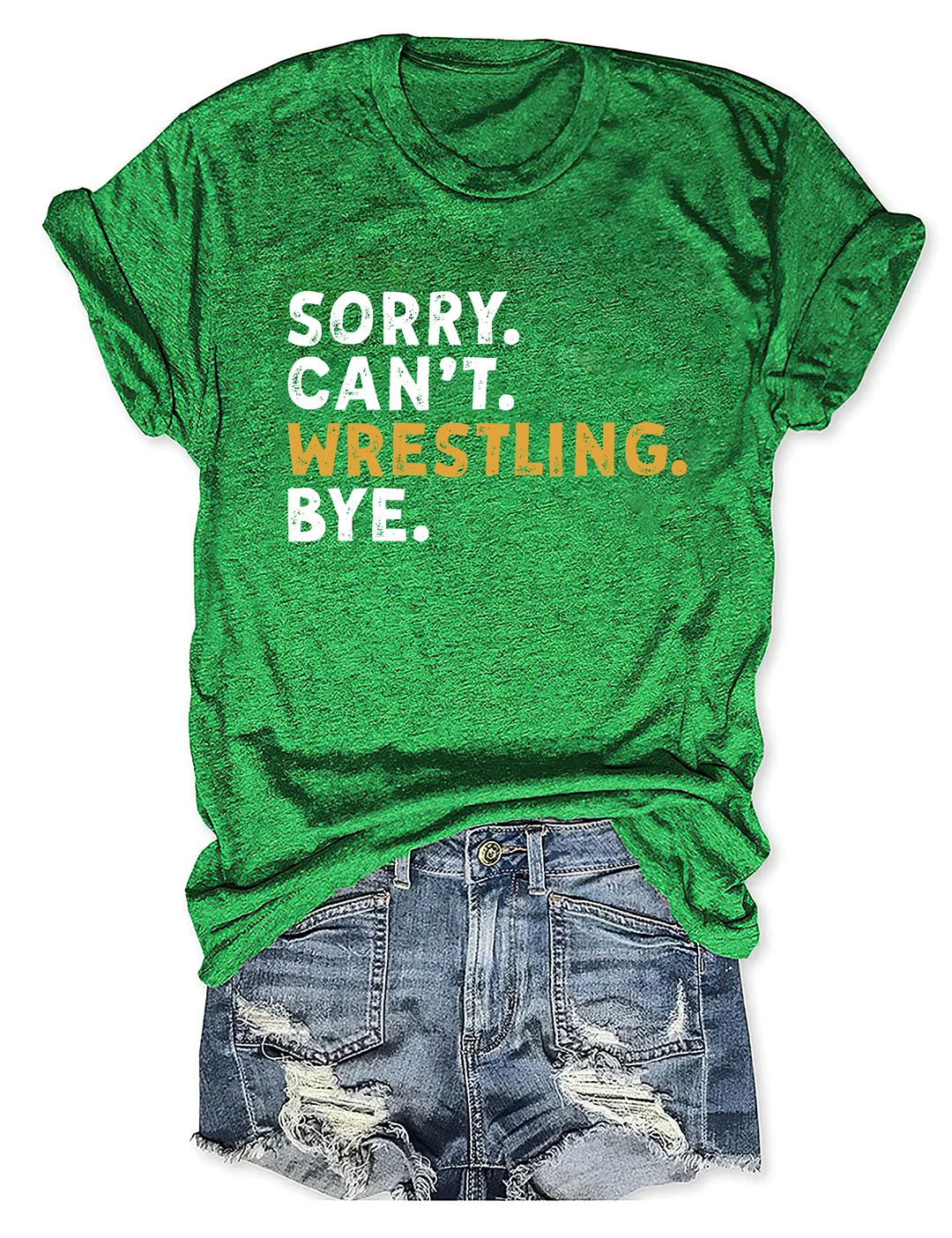 Sorry Can't Wrestling Bye T-shirt