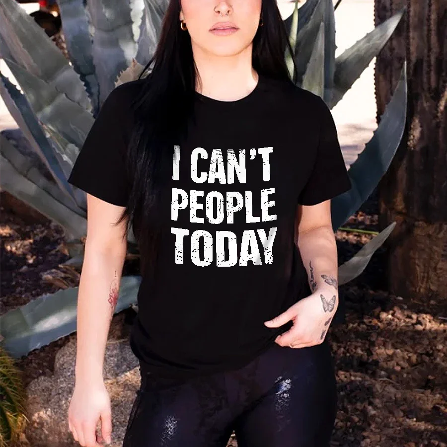 I Can't People Today T-shirt - Neojana