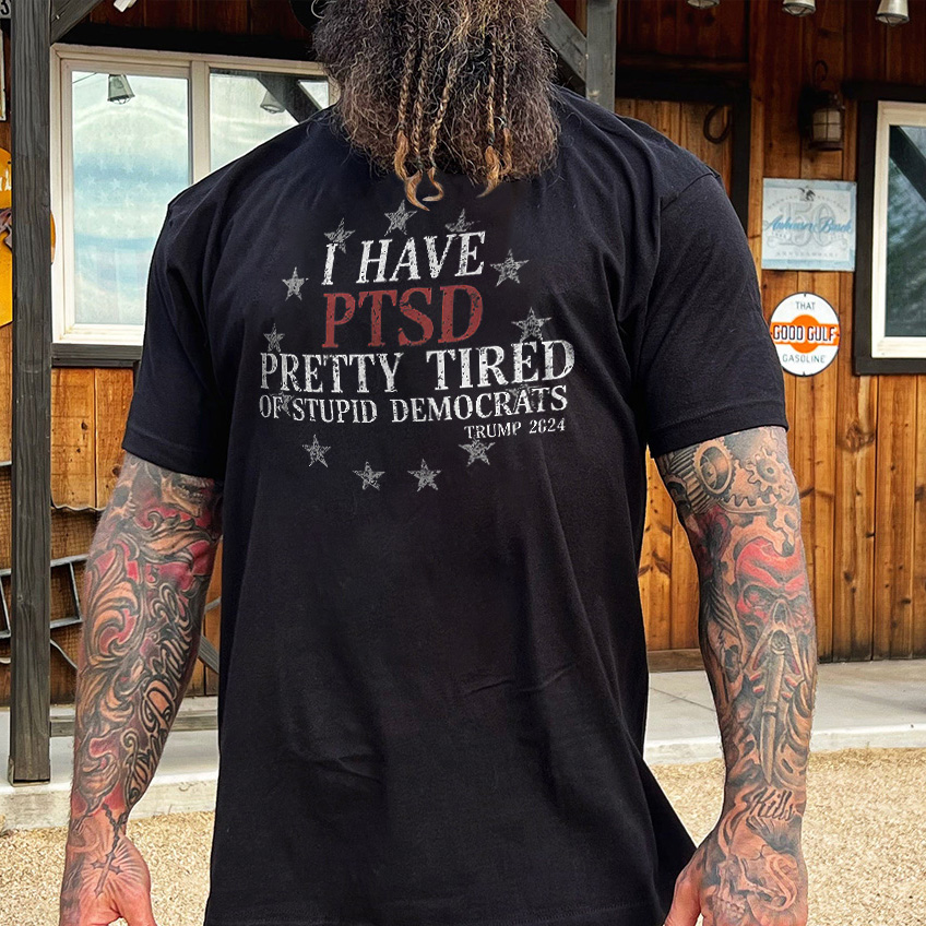 Livereid I Have PTSD Pretty Tired Of Stupid Democrats Printed Men's T-shirt - Livereid