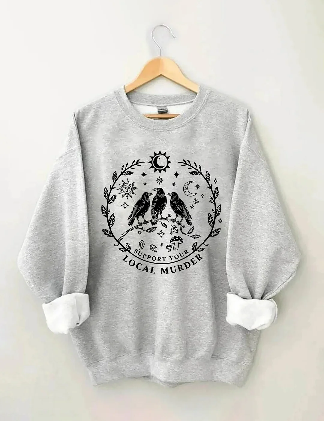 Support Your Local Murder Crow Sweatshirt