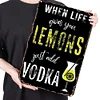When life gives you lemons just add vodka - Vintage Metal Signs - 20*30cm/30*40cm - Warning