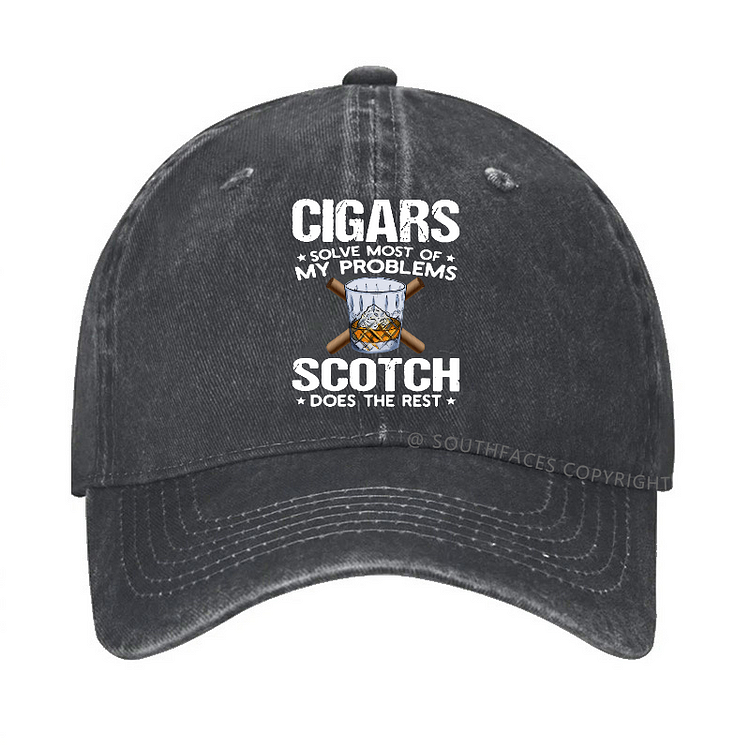 Cigars Solve Most Of My Problems Scotch Does The Rest Hat