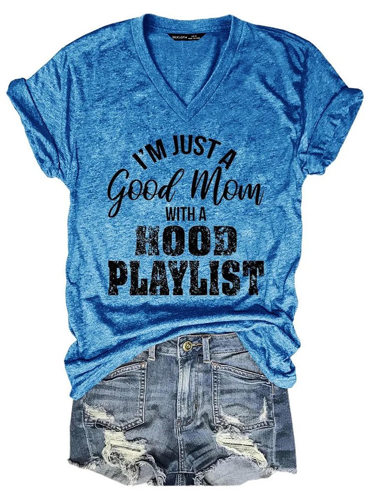 Bestdealfriday I'm Just A Good Mom With A Hood Playlist V Neck Casual Short Sleeve Woman Tee