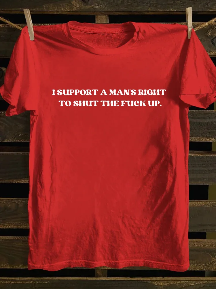  I Support A Man's Right To STFU T-shirt