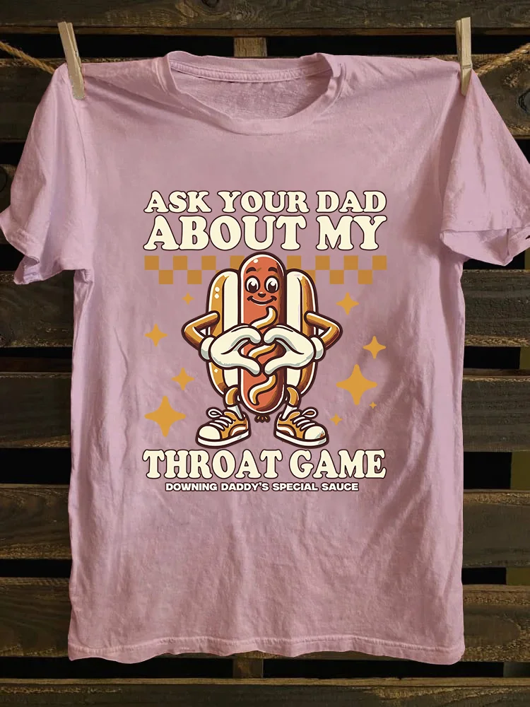 Ask Your Dad About My Throat Game T-shirt