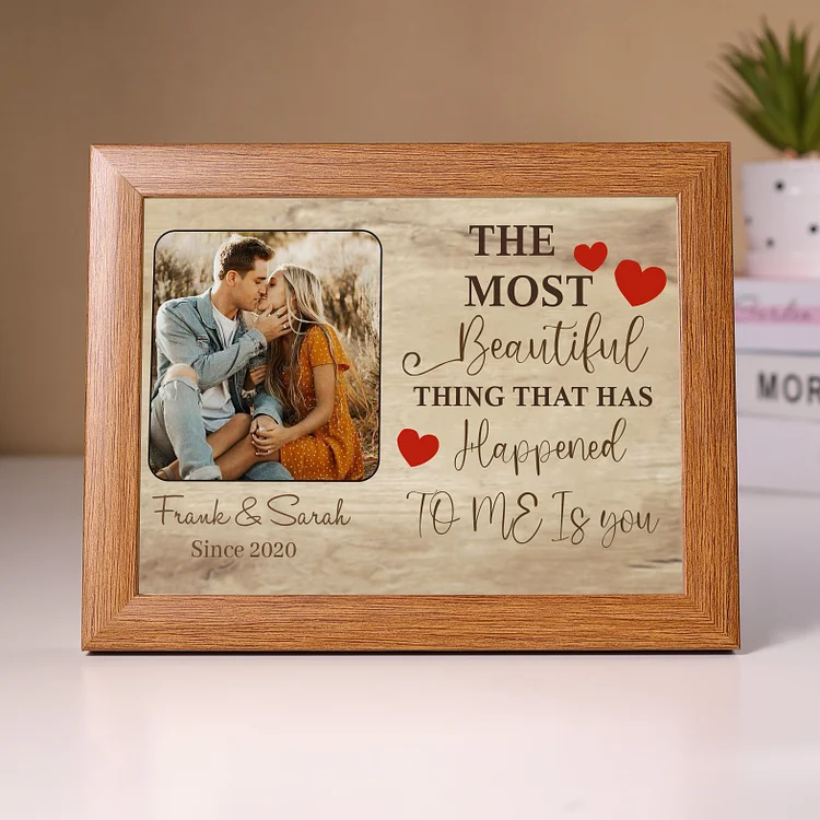 Personalized Couple Photo Frame Custom 2 Names & Date Frame Anniversary Gift For Him/Her - The Most Beautiful Thing That Has Happened To Me Is You 
