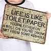 Life is like toilet paper - Vintage Metal Signs - 20*30cm/30*40cm - Warning