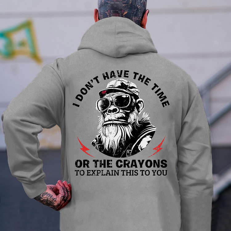 I Don't Have The Time Or The Crayons To Explain This To You Hoodie