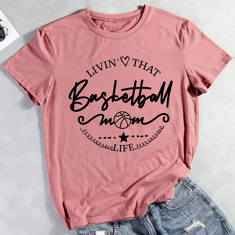 Livin That Basketball Mom Life  T-shirt Tee -011347