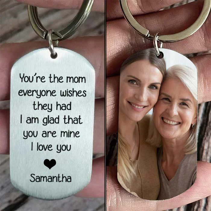 Personalized Photo Keychain with Name for Mom "You're The Mom Everyone Wishes They Had"