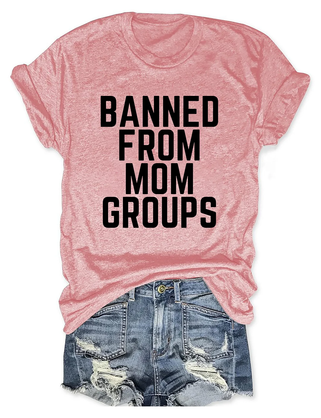 Banned From Mom Groups T-shirt