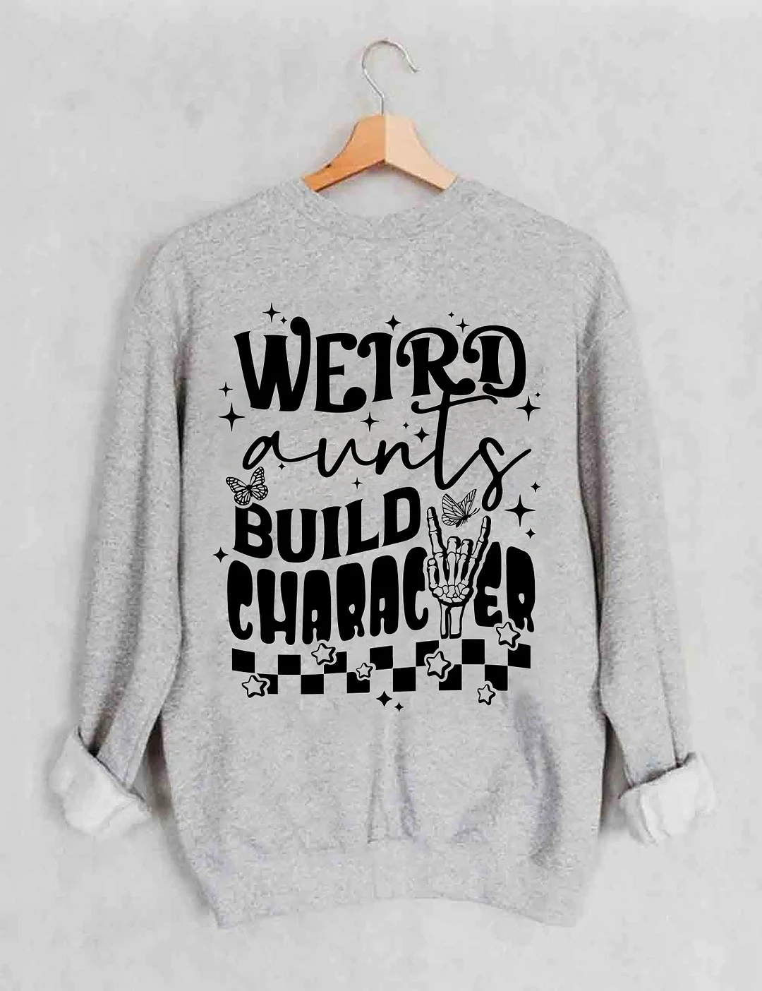 Weird Aunts Build Character Sweatshirt