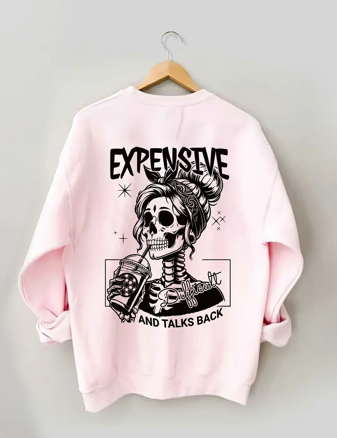 Expensive Difficult And Talks Back Sweatshirt 