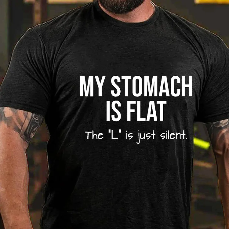 My Stomach Is Flat The "L" Is Just Silent Funny T-shirt socialshop