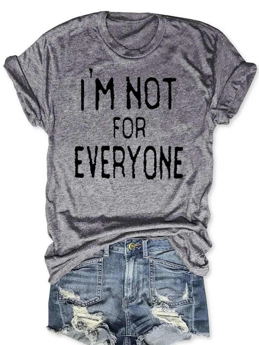 I'm Not For Everyone T-shirt