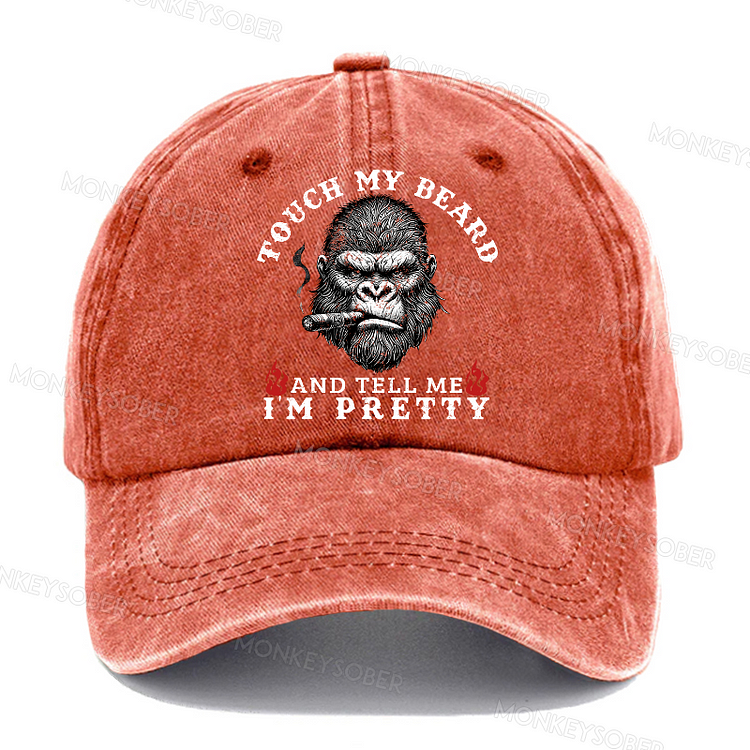 Touch My Beard And Tell Me I'm  Pretty Washed Baseball Caps