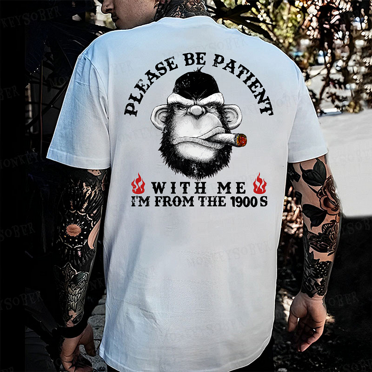 Please Be Patient With Me I'm From The 1900s Monkey T-shirt