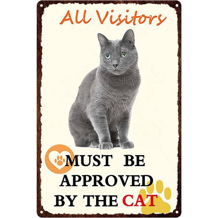 Cat - All Visitors Must Be Approved By The Cat Vintage Tin Signs/Wooden Signs - 7.9x11.8in & 11.8x15.7in