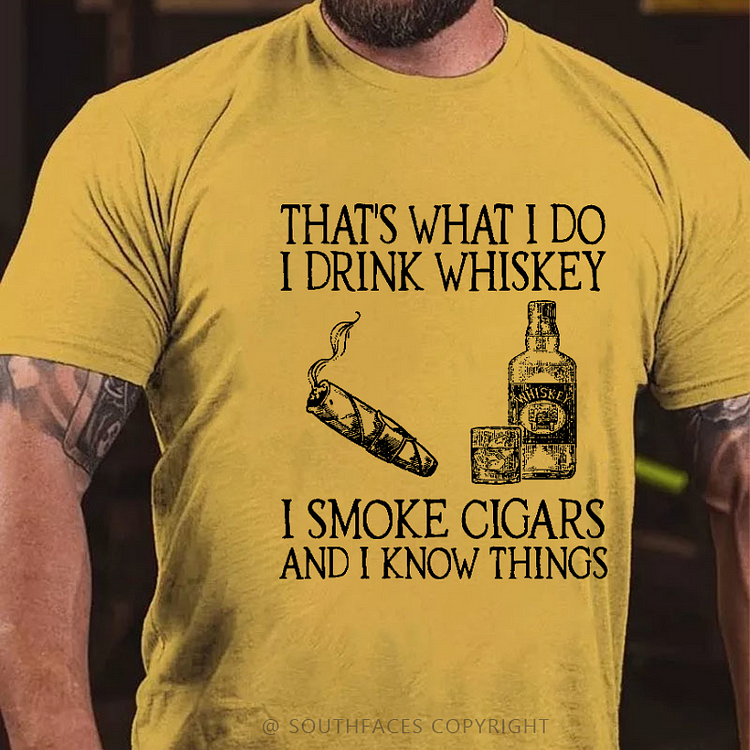 That's What I Do I Drink Whiskey  I Smoke Cigars And I Know Things Funny Print T-shirt