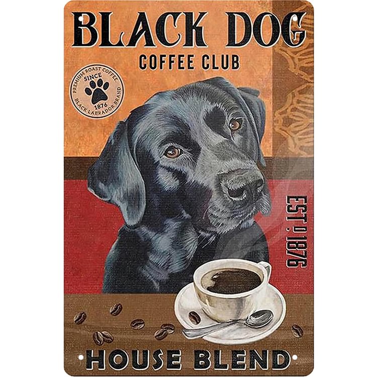 Black Dog Coffee Club House Blend - Vintage Tin Signs/Wooden Signs - 7.9x11.8in & 11.8x15.7in