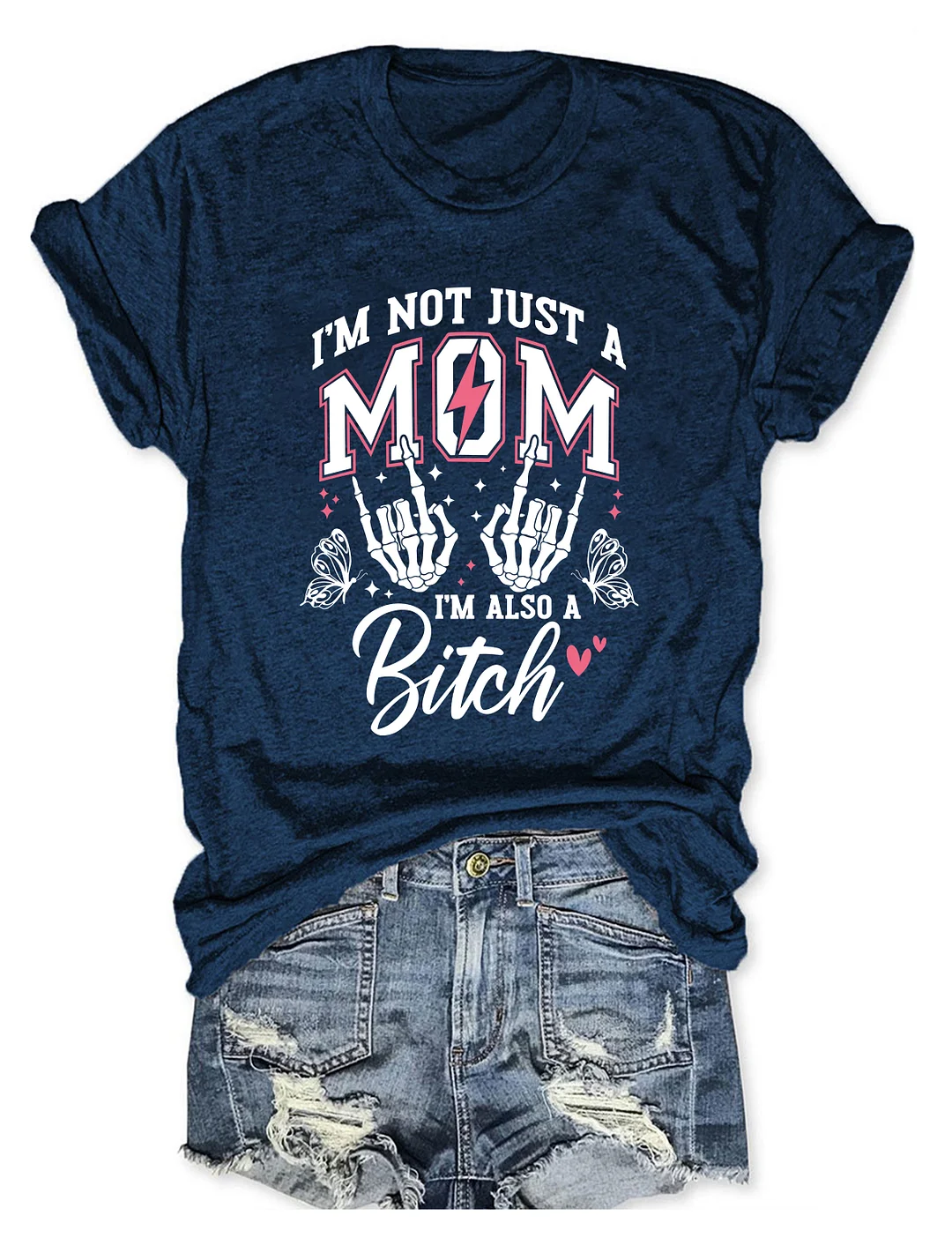 I'm Not Just A Mom I'm A Bitch T-shirt