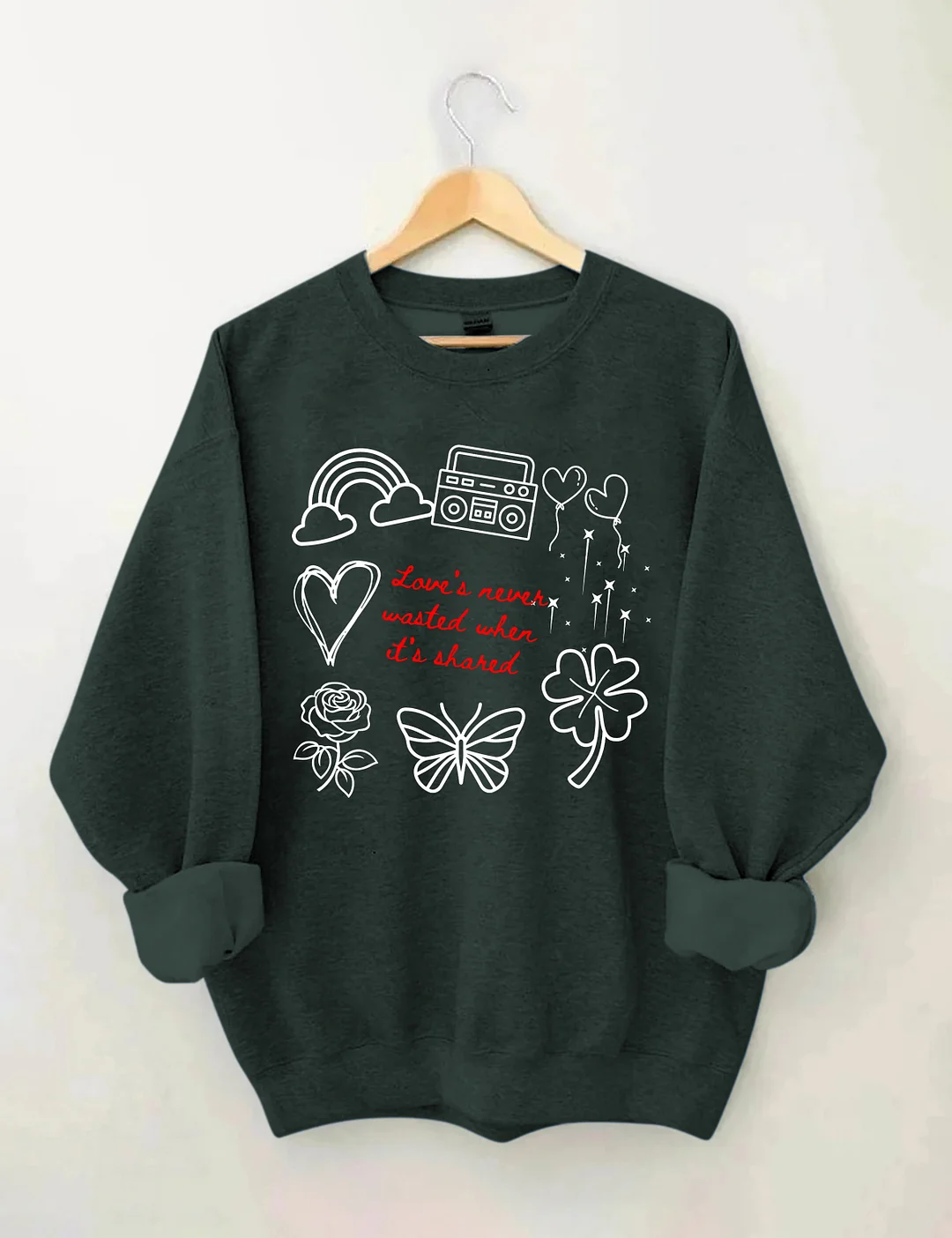 Love&rsquo;s Never Wasted Sweatshirt