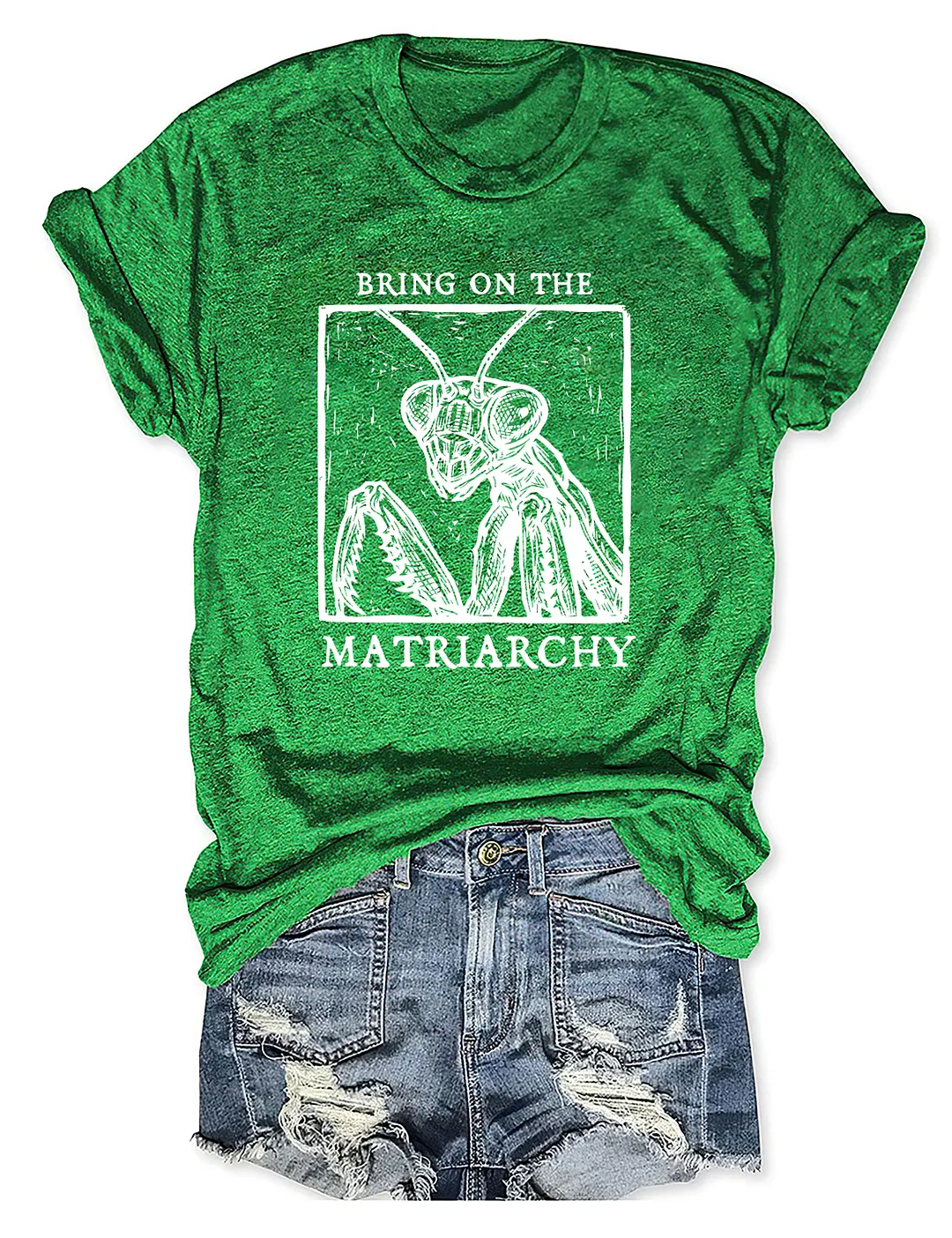 Bring On The Matriarchy T-shirt