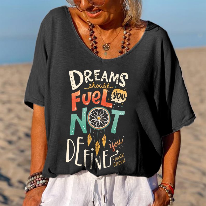 Dreams Should Fuel You Not Define You Printed T-shirt