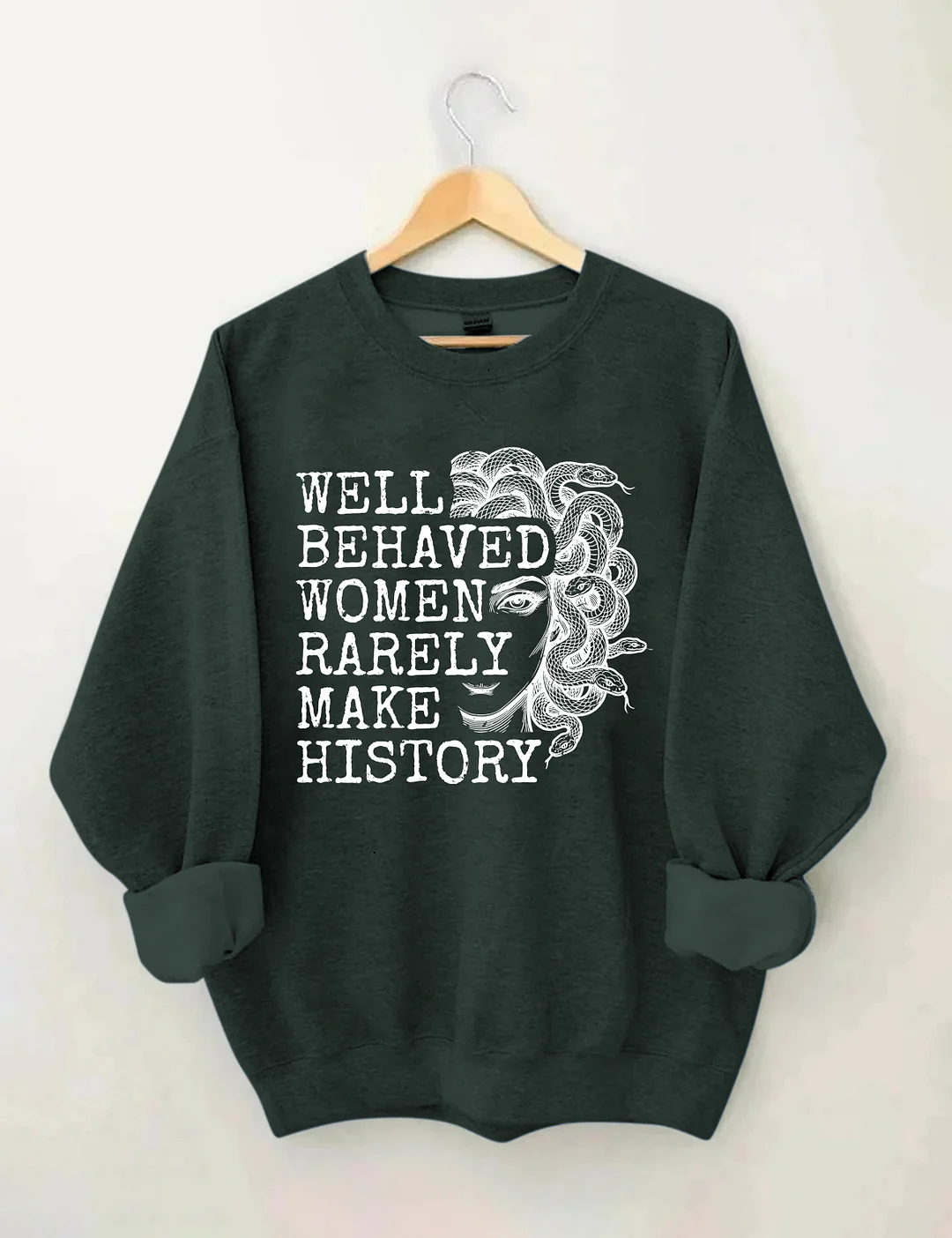 Well Behaved Women Rarely Make History Sweatshirt
