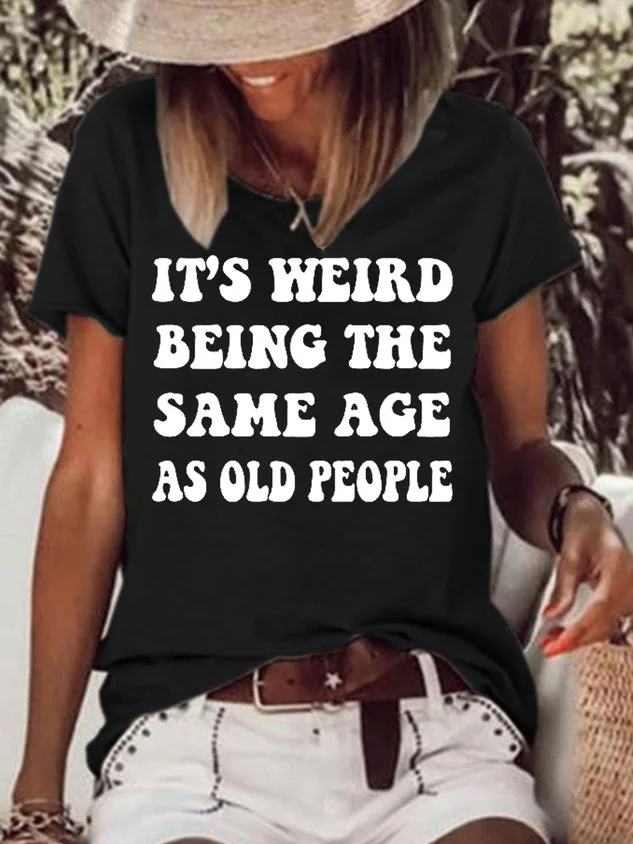 It's Weird Being The Same Age As Old People Short Sleeve T-Shirt