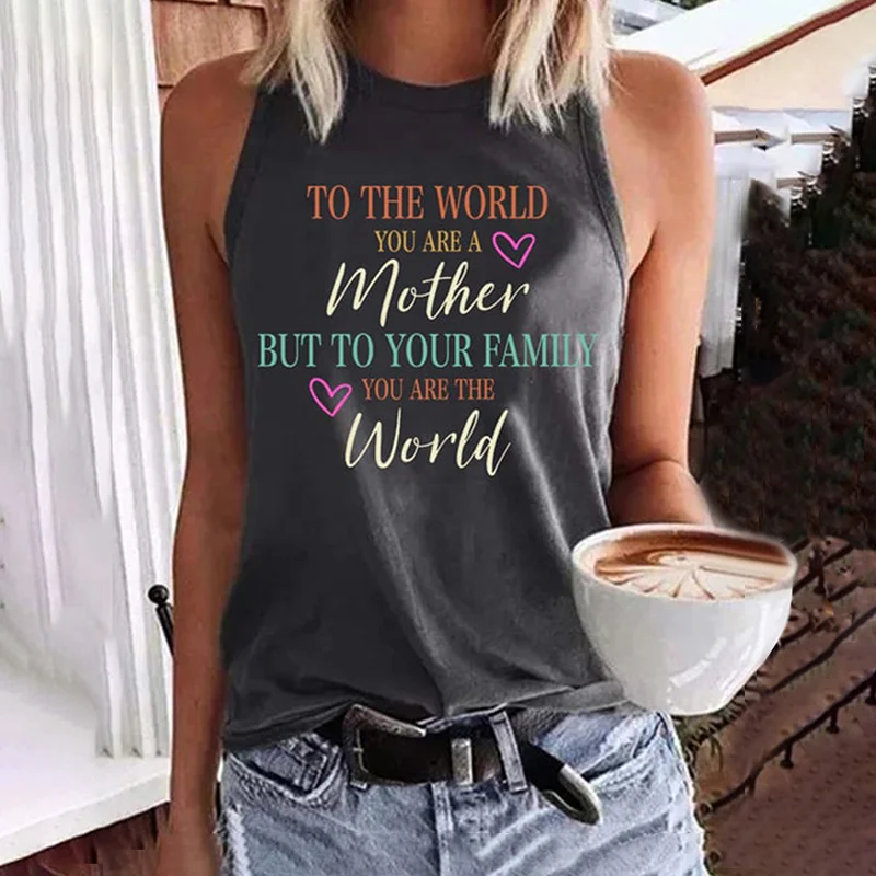 To The World You Are A Mother But To Your Family You Are The World Tank Top