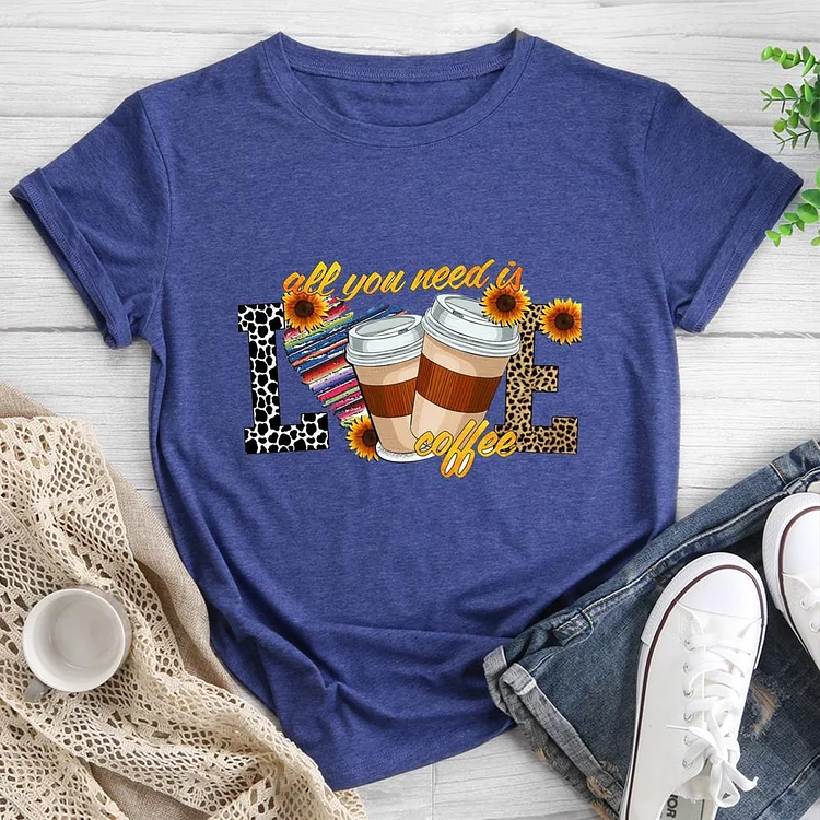 all you need is love coffee Round Neck T-shirt