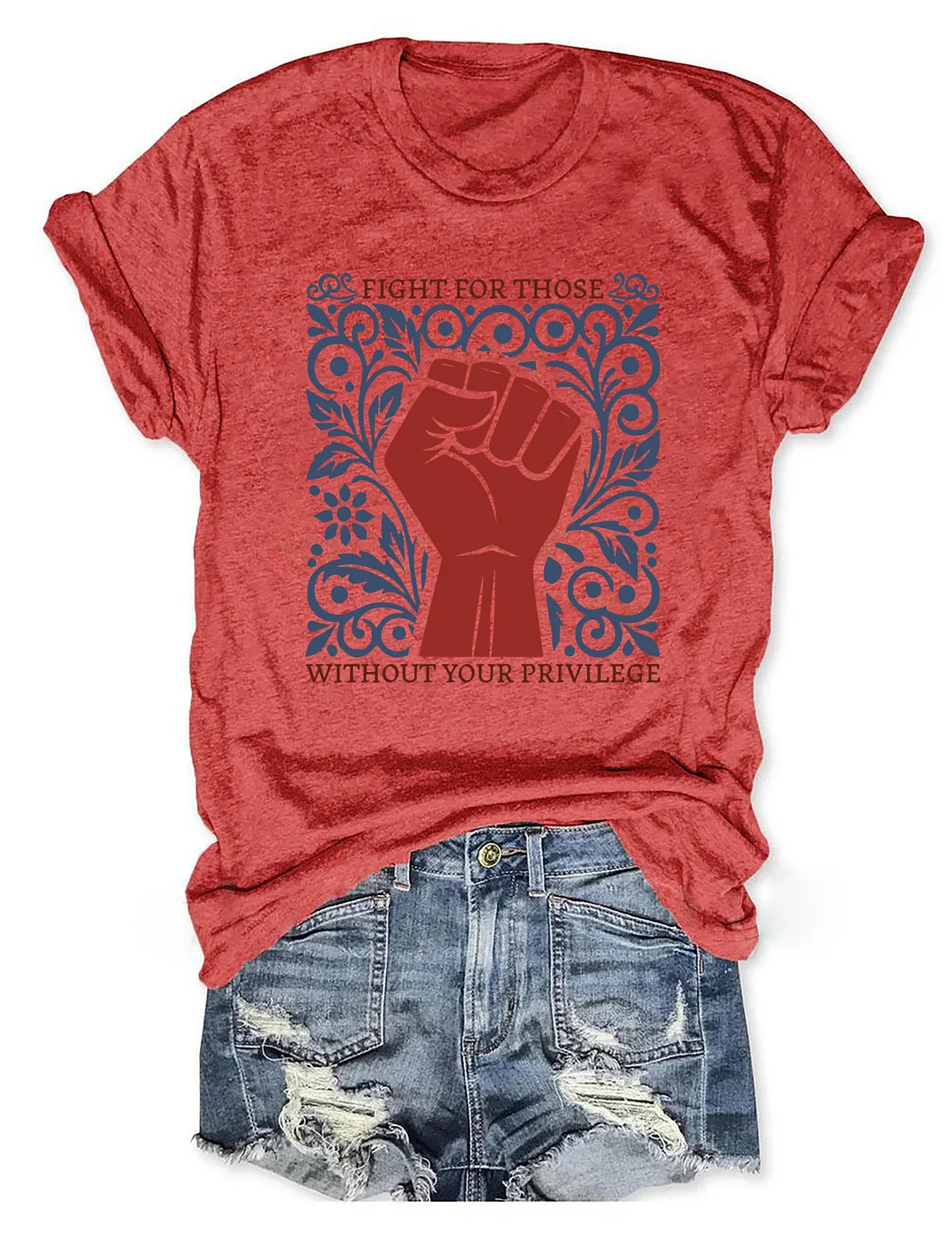 Fight For Those Without Your Privilege T-shirt